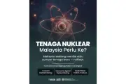 Tenaga Nuklear Dipertimbangkan Sebagai Komponen Masa Depan Campuran Kuasa Malaysia
